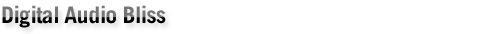 Digital Audio Bliss